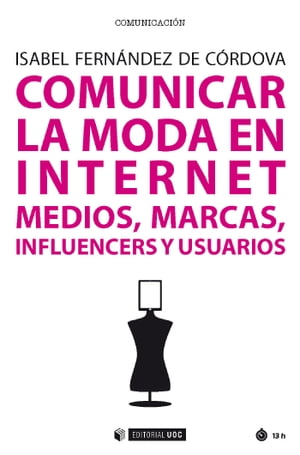 Comunicar la moda en Internet Medios, marcas, influencers y usuarios