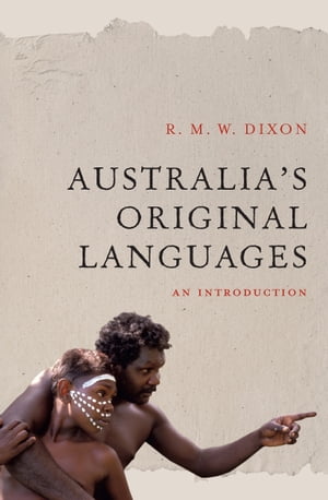Australia's Original Languages An introduction【電子書籍】[ R. M. W. Dixon ]