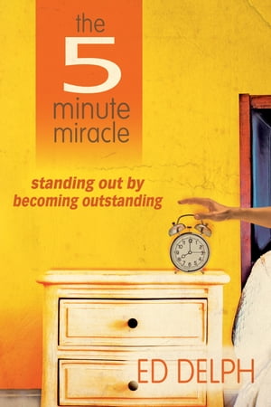 The 5 Minute Miracle: standing out by becoming outstanding