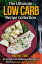 The Ultimate Low Carb Recipe Collection: 25 Simple Yet Delicious Recipes to Fit For a Low Carb Diet Plan