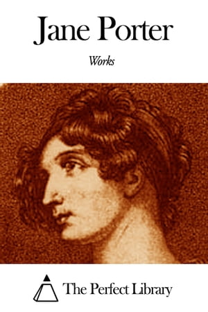 Works of Jane Porter【電子書籍】[ Jane Por