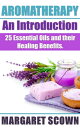 Aromatherapy an Introduction: 25 Essential Oils 