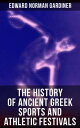 The History of Ancient Greek Sports and Athletic Festivals
