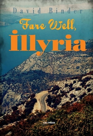 Fare Well, Illyria【電子書籍】[ David Binder ]