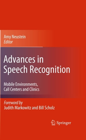 Advances in Speech Recognition Mobile Environments, Call Centers and Clinics【電子書籍】