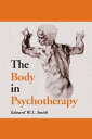 The Body in Psychotherapy【電子書籍】 Edward W.L. Smith