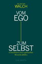 Vom Ego zum Selbst Grundlinien eines spirituellen Menschenbildes