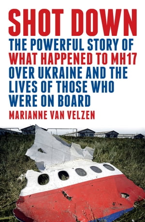 ŷKoboŻҽҥȥ㤨Shot Down The powerful story of what happened to MH17 over Ukraine and the lives of those who were on boardŻҽҡ[ Marianne van Velzen ]פβǤʤ1,989ߤˤʤޤ