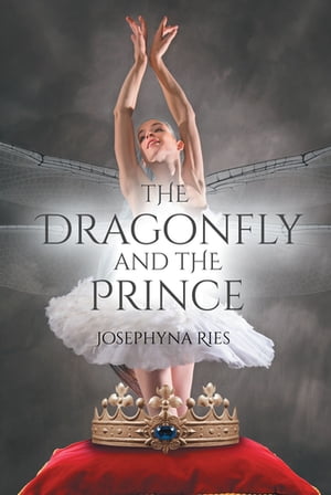 The Dragonfly and the Prince【電子書籍】[ Josephyna Ries ]