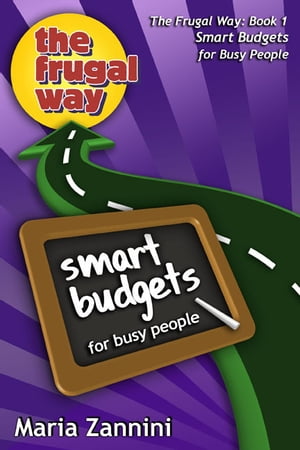 Smart Budgets for Busy People, The Frugal Way