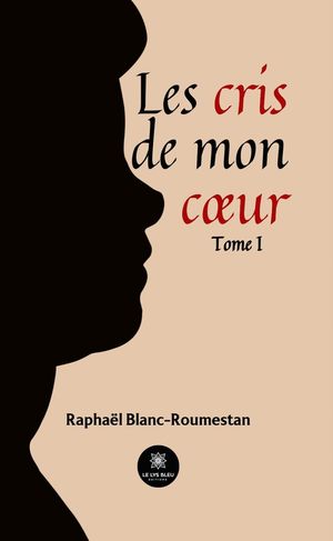 Les cris de mon cœur - Tome 1