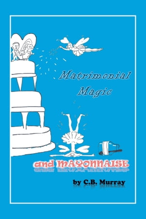 Matrimonial Magic and Mayonnaise【電子書籍