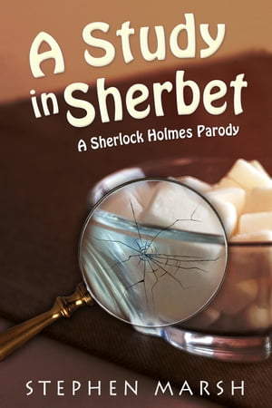 A Study in Sherbet A Sherlock Holmes Parody【