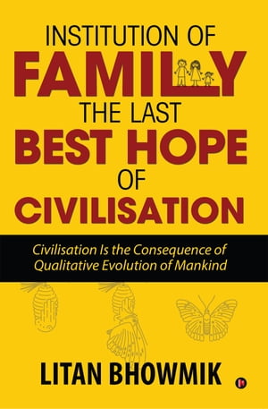 Institution of Family, The Last Best Hope of Civilisation