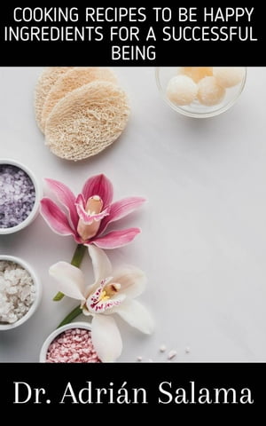 Cooking recipes to be happy【電子書籍】[ Adrian Salama ]