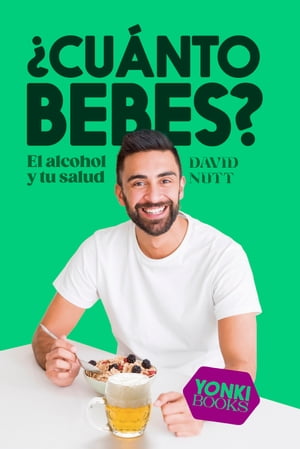 ?Cu?nto bebes? El alcohol y tu salud【電子書籍】[ David Nutt ]