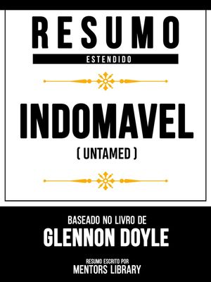 Resumo Estendido - Indom?vel (Untamed) - Baseado No Livro De Glennon Doyle