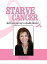 Starve Cancer and Cook Your Way to a Healthy Lifestyle