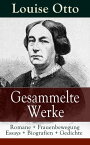 Gesammelte Werke: Romane + Frauenbewegung Essays + Biografien + Gedichte Mein Lebensgang + Frauenleben im deutschen Reich + Das Recht der Frauen auf Erwerb + Aufs?tze aus der "Frauen-Zeitung" + Schlo? und Fabrik + N?rnberg + Ein deuts【電子書籍】