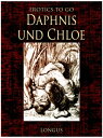 Daphnis und Chloe【電子書籍】[ Longus ]