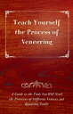 Teach Yourself the Process of Veneering - A Guide to the Tools You Will Need, the Processes of Different Veneers and Repairing Faults【電子書籍】 Anon