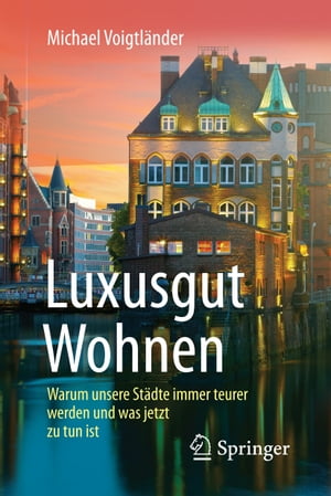 Luxusgut Wohnen Warum unsere St?dte immer teurer werden und was jetzt zu tun ist【電子書籍】[ Michael Voigtl?nder ]