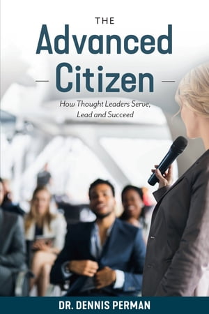 The Advanced Citizen How Thought Leaders Serve, 