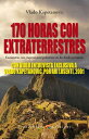 170 Horas con Extraterrestres Encuentros con viajeros intergalacticos en los Andes peruanos - CON VIDEO ENTREVISTA EXCLUSIVA A VLADO KAPETANOVIC, POR ARI LUSENTI, 2001.