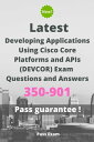 Latest Developing Applications Using Cisco Core Platforms and APIs (DEVCOR) Exam 350-901 Questions and Answers【電子書籍】 Pass Exam