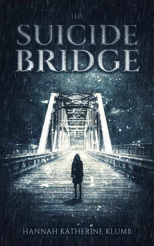 The Suicide Bridge【電子書籍】[ Hannah Katherine Klumb ]