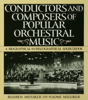 Conductors and Composers of Popular Orchestral Music