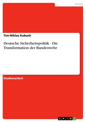 Deutsche Sicherheitspolitik - Die Transformation der Bundeswehr