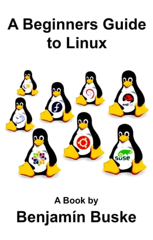 A Beginners Guide to Linux【電子書籍】[ Benjam?n Buske ]