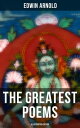 The Greatest Poems of Edwin Arnold (Illustrated 