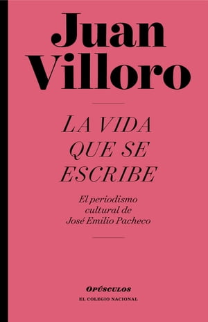 ŷKoboŻҽҥȥ㤨La vida que se escribe El periodismo cultural de Jos? Emilio PachecoŻҽҡ[ Juan Villoro Ruiz ]פβǤʤ55ߤˤʤޤ