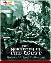 The Norsemen in the West【電子書籍】[ Robe