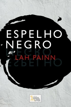 O Espelho Negro【電子書籍】[ Lah Painn ]