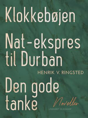 Klokkeb?jen. Nat-ekspres til Durban. Den gode tanke. Noveller