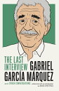 Gabriel Garcia Marquez: The Last Interview and O