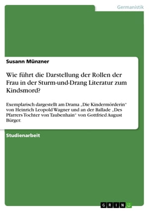 Wie führt die Darstellung der Rollen der Frau in der Sturm-und-Drang Literatur zum Kindsmord?