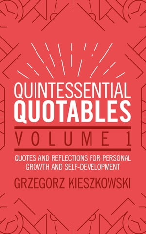 ŷKoboŻҽҥȥ㤨Quintessential Quotables Volume 1 quotes and reflections for personal growth and self-developmentŻҽҡ[ Grzegorz Kieszkowski ]פβǤʤ767ߤˤʤޤ