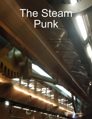 The Steam Punk【電子書籍】[ Ethan Sarem ]