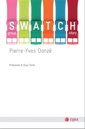 Swatch Group Story【電子書籍】[ Pierre-Yve