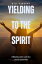 Yielding to the Spirit Embracing God's Glory in a Chosen Generation【電子書籍】[ Bill Vincent ]