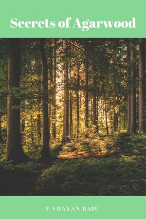 Secrets of Agarwood【電子書籍】[ T VIJAYAN BABU ]