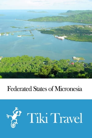 Federated States of Micronesia Travel Guide - Tiki Travel