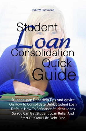 Student Loan Consolidation Quick Guide