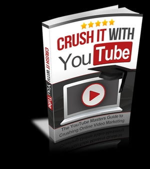 Crush it With YouTube【電子書籍】[ Anonymous ]