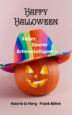 Happy HalloweenS??es Saures Schnuckeltypen【電子書籍】[ Valerie le Fiery ]