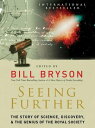 Seeing Further The Story of Science and the Royal Society【電子書籍】 Bill Bryson